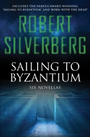 Sailing to Byzantium - Robert Silverberg