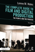 The Complete Guide to Film and Digital Production - Lorene M. Wales