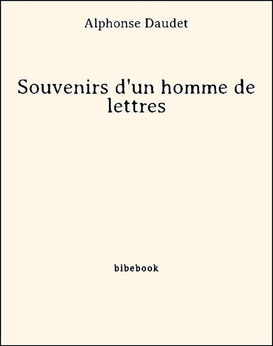 Souvenirs d'un homme de lettres