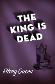 The King Is Dead - Ellery Queen