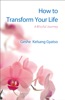 How to Transform Your Life