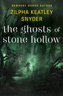 The Ghosts of Stone Hollow by Zilpha Keatley Snyder