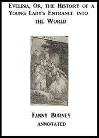 Evelina; Or, the History of a Young Lady's Entrance into the World (Annotated) - Frances Burney