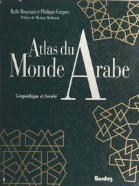 Atlas du monde arabe : géopolitique et société - Rafic Boustani & Philippe Fargues
