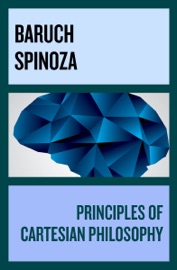 Principles of Cartesian Philosophy - Baruch Spinoza