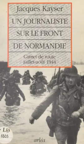 Read: Un journaliste sur Book le front de Normandie : carnet de route, juillet-août 1944