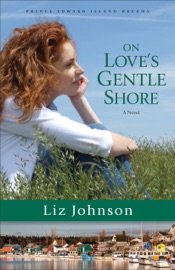 On Love's Gentle Shore (Prince Edward Island Dreams Book #3) - Liz Johnson