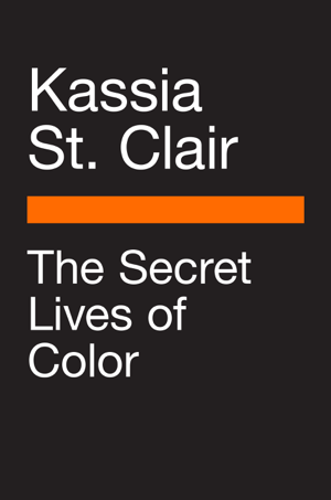 Read & Download The Secret Lives of Color Book by Kassia St Clair Online