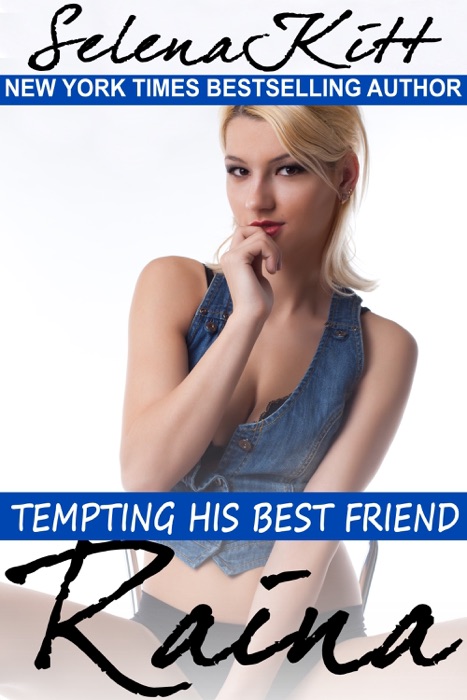 Tempting His Best Friend: Raina