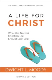 A Life for Christ - Dwight L. Moody