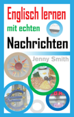 Englisch lernen mit echten Nachrichten - Jenny Smith