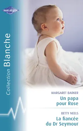 Read: Un papa pour Rose - La fiancée du Book Dr Seymour (Harlequin Blanche)