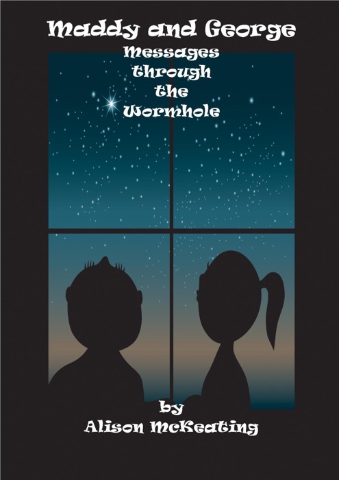 Maddy and George: Messages through the Wormhole
