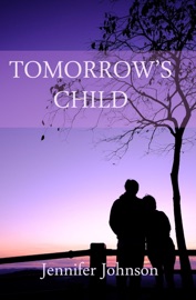 Tomorrow's Child - Jennifer Johnson
