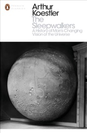 The Sleepwalkers - Arthur Koestler