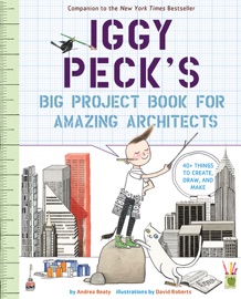 Book Iggy Peck's Big Project Book for Amazing Architects - Andrea Beaty & David Roberts