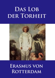Das Lob der Torheit - Erasmus von Rotterdam