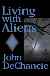Living with Aliens by John DeChancie