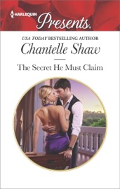 The Secret He Must Claim - Chantelle Shaw