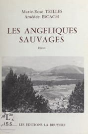 Les angéliques sauvages - Amédée Escach & Marie-Rose Trilles