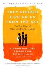 They Poured Fire on Us From the Sky - Benjamin Ajak, Benson Deng, Alephonsion Deng &amp; Judy A. Bernstein Cover Art