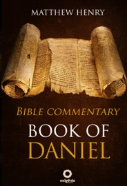 Book of Daniel - Complete Bible Commentary Verse by Verse - Matthew Henry
