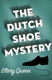 The Dutch Shoe Mystery - Ellery Queen