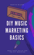 DIY Music Marketing Basics DIY Music Marketing Basics