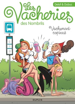 Les vacheries des Nombrils - Tome 1 - Vachement copines - Dubuc & Delaf