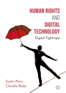 Human Rights and Digital Technology by Susan Perry & Claudia Roda