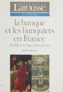 La Banque et les banquiers en France by Hubert Bonin