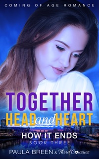 Together Head and Heart - How it Ends (Book 3) Coming of Age Romance by Third Cousins & Paula Breen