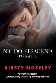 Nic do stracenia. Początek - Kirsty Moseley