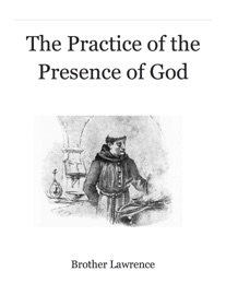 The Practice of the Presence of God - Brother Lawrence