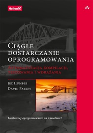 Ciągłe dostarczanie oprogramowania. Automatyzacja kompilacji, testowania i wdrażania - Jez Humble & David Farley