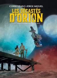 Les décastés d'Orion T1 - Julia Verlanger, Corbeyran & Jorge Miguel