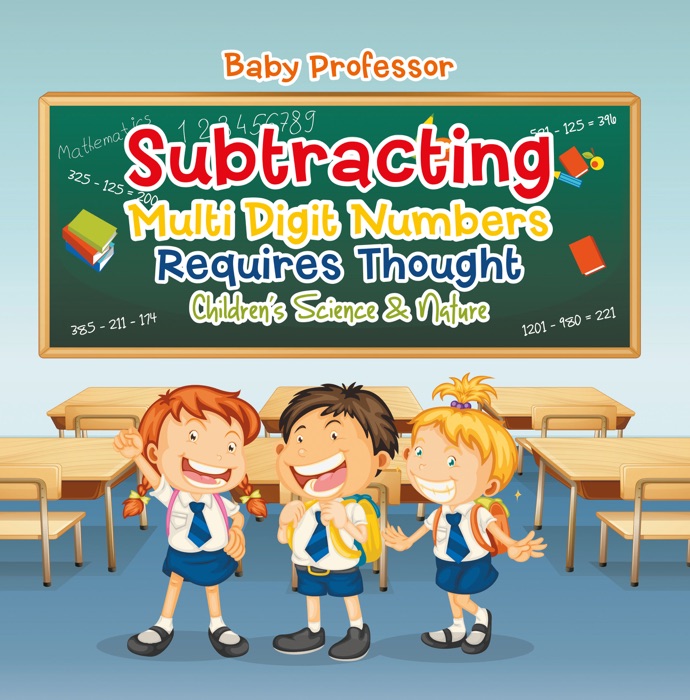 Subtracting Multi Digit Numbers Requires Thought  Children's Arithmetic Books