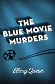 The Blue Movie Murders - Ellery Queen