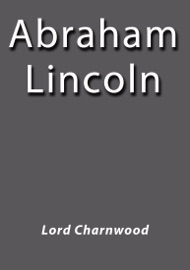 Abraham Lincoln - Lord Charnwood