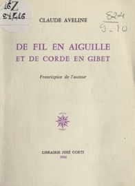 De fil en aiguille et de corde en gibet - Claude Aveline