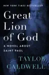 Great Lion of God by Taylor Caldwell Book Summary, Reviews and Downlod