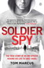 Soldier Spy - Tom Marcus