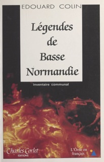 Légendes de Basse-Normandie : inventaire communal by Édouard Colin
