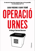 Operació Urnes - Laia Vicens Estaran & Xavier Tedó Gratacós