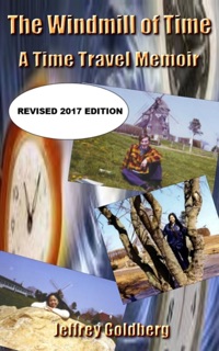 The Windmill of Time: A Time Travel Memoir by Jeffrey Goldberg