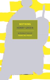 Nothing - Henry Green & Francine Prose