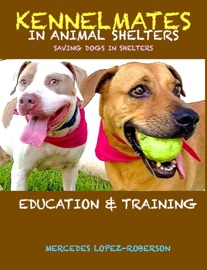 Kennel-Mates in Animal Shelters - Mercedes Lopez-Roberson