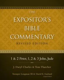 1 and 2 Peter, 1, 2, and 3 John, Jude - Daryl Charles, Tom Thatcher, Tremper Longman III & David E. Garland