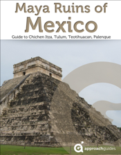 Maya Ruins of Mexico: Travel Guide to Chichen Itza, Tulum, Teotihuacan, Palenque, and more (Approach Guides 2022) - Approach Guides, David Raezer &amp; Jennifer Raezer Cover Art