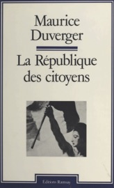 La République des citoyens - Maurice Duverger
